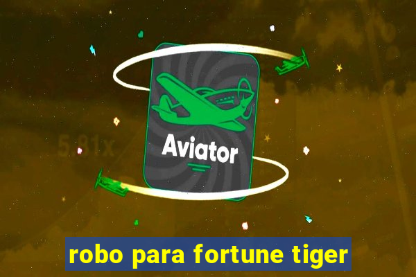 robo para fortune tiger